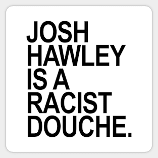 Josh Hawley is a racist douche Sticker